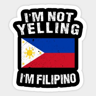 I'm Not Yelling I'm Filipino Sticker